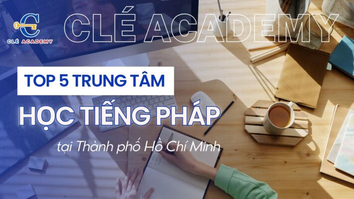 top 5 trung tâm dạy tiếng pháp uy tín tại TP. HCM